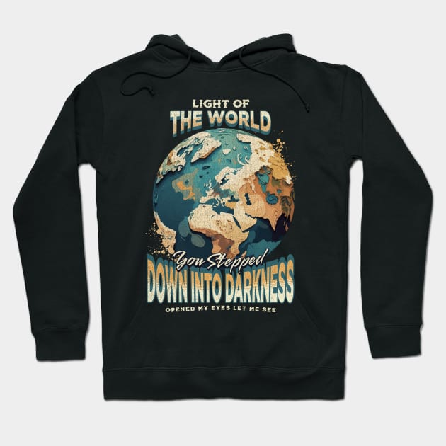 Light Of The World You Stepped Down Into Darkness Song Tee Hoodie by Church Store